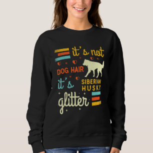 Siberian Husky Dog Hair Shedding Sibirien Huskie Sweatshirt