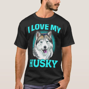 Siberischer Husky-Hund - Ich Liebe mein Husky T-Shirt