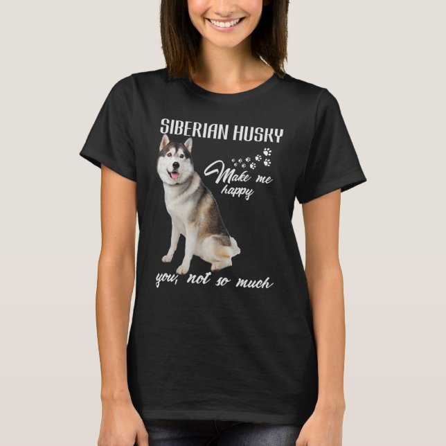 Sibirischer Husky freut mich, dass ich nicht so vi T-Shirt (Vorderseite)