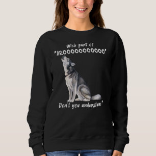 Sibirischer Husky, was für ein Teil von Arooo du n Sweatshirt