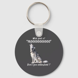 Sibirischer Husky. Welchen Teil von Arooo verstehs Schlüsselanhänger