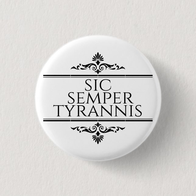 Sic Semper Tyrannis Button (Vorderseite)