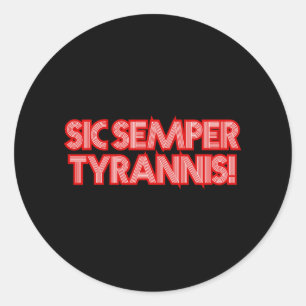 Sic Semper Tyrannis daher immer an Tyrannen Trump Runder Aufkleber
