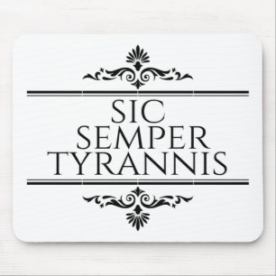 Sic Semper Tyrannis Mousepad