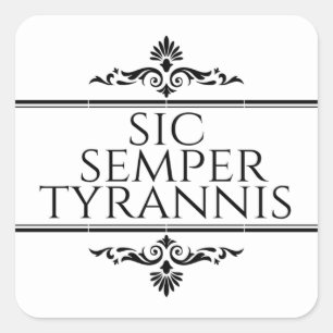 Sic Semper Tyrannis Quadratischer Aufkleber