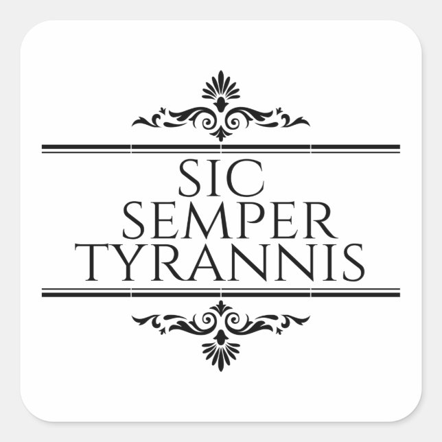 Sic Semper Tyrannis Square Sticker (Vorderseite)