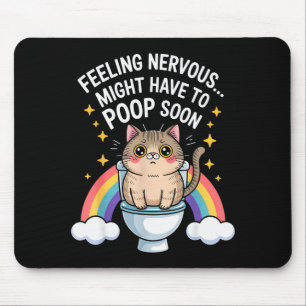 Sich nervös fühlen, muss bald kacken, lustige Katz Mousepad
