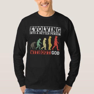 Sich ohne Gott zu einem besseren Menschen entwicke T-Shirt