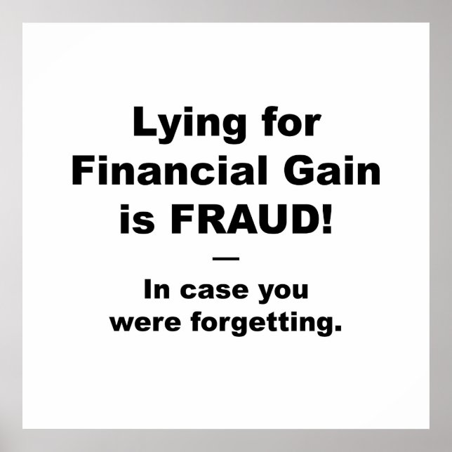 Sich um finanzielle Gewinne zu bemühen ist FRAUD! Poster (Vorne)