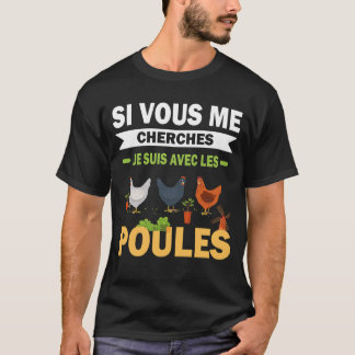 Sich Vous Me Cherches, Suis Avec Les Poules Drôle T-Shirt