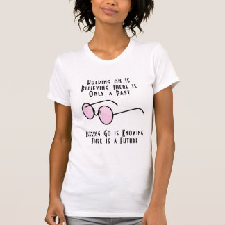 Sich weiter zu halten ist zu glauben, es gibt nur  T-Shirt