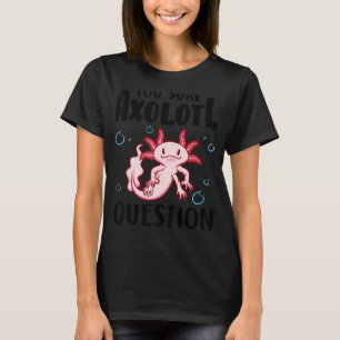 Sicher Axolotl Frage Amphibien Salamander T-Shirt