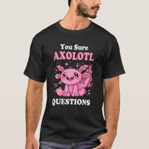 Sicher Axolotl Fragen Niedlich Axolotl T-Shirt