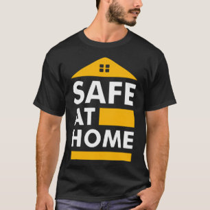 Sicher bei Zuhause T-Shirt