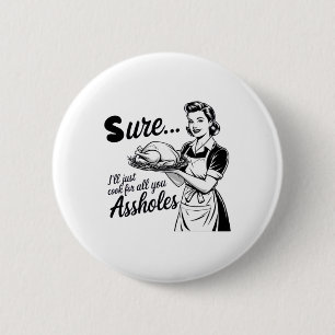 Sicher, ich werde einfach für all euch Loch-Ladys Button