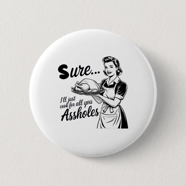 Sicher, ich werde einfach für all euch Loch-Ladys  Button (Vorderseite)
