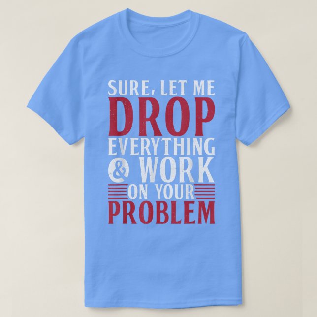 Sicher lass mir alles fallen lassen und an Ihrem P T-Shirt (Design vorne)