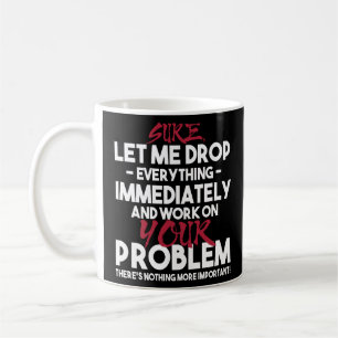 Sicher Lass mir alles fallen und arbeiten an Ihrem Kaffeetasse