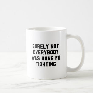Sicher war nicht jeder kung fu Fighting Kaffeetasse
