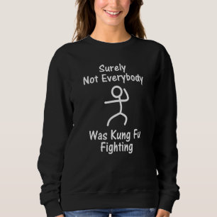 Sicher war nicht jeder von ihnen am Kung Fu gegen Sweatshirt