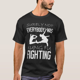 Sicher war nicht jeder von ihnen Kung-Fu-Kämpfer_1 T-Shirt