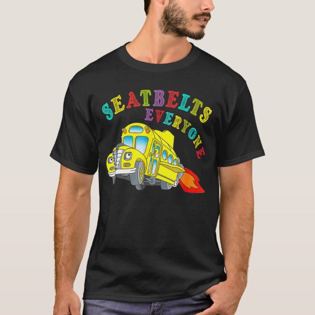 Sicherheitsgurte für jeden Magic School Bus Fahrer T-Shirt (Vorderseite)