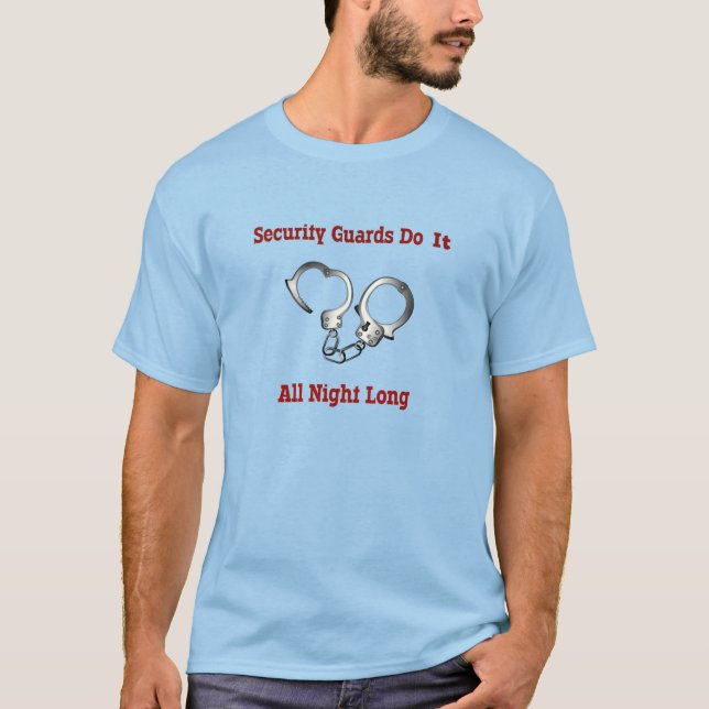 Sicherheitskräfte machen das die ganze Nacht lang T-Shirt (Vorderseite)