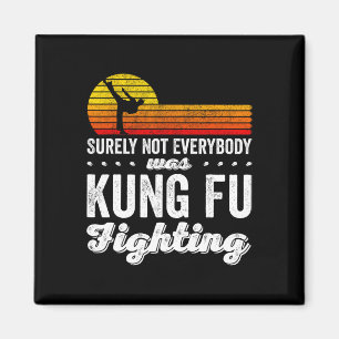 Sicherlich hat nicht jeder Kung Fu gekämpft Shirt Magnet