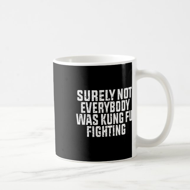 Sicherlich kämpfte nicht jeder Kung Fu  Kaffeetasse (Rechts)