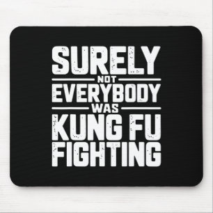 Sicherlich kämpfte nicht jeder Kung Fu Karate M Mousepad