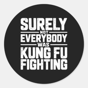 Sicherlich kämpfte nicht jeder Kung Fu Karate M Runder Aufkleber