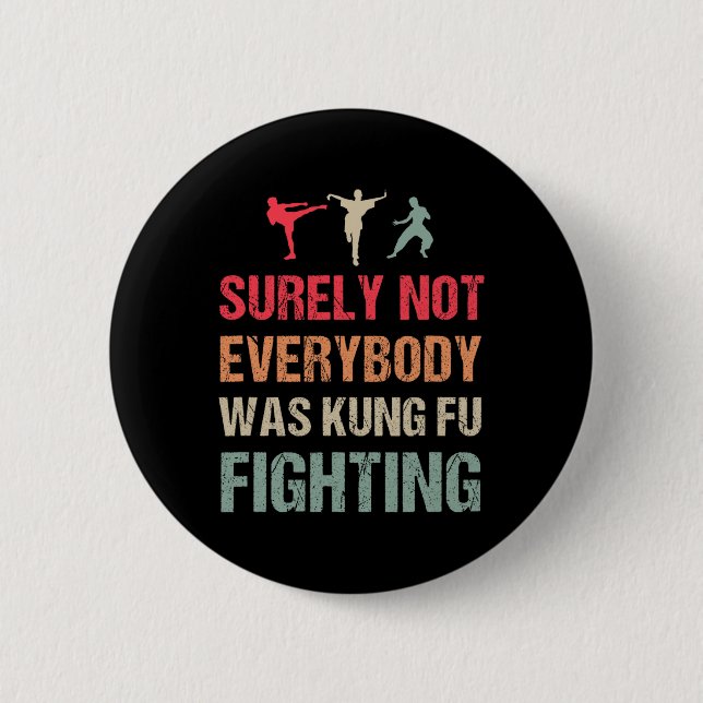 Sicherlich kämpfte nicht jeder Kung Fu - Lustig  Button (Vorderseite)
