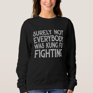 Sicherlich kämpfte nicht jeder Kung Fu Sweatshirt