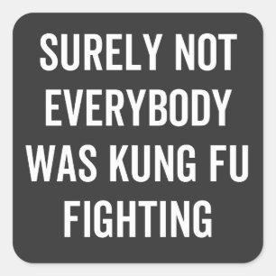 Sicherlich kämpften nicht alle gegen Kung Fu Quadratischer Aufkleber