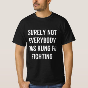 Sicherlich kämpften nicht alle gegen Kung Fu T-Shirt