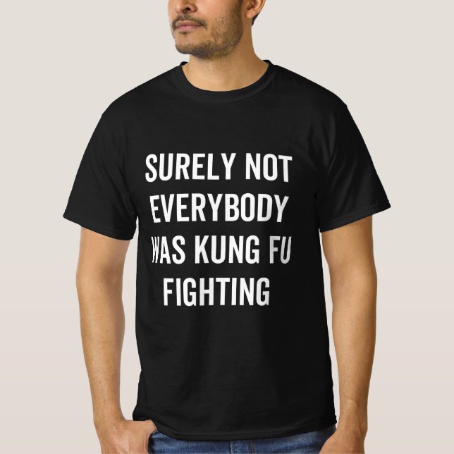Sicherlich kämpften nicht alle gegen Kung Fu T-Shirt (Vorderseite)