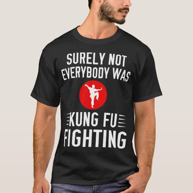 Sicherlich kämpften nicht alle gegen Kung Fu T-Shirt (Vorderseite)