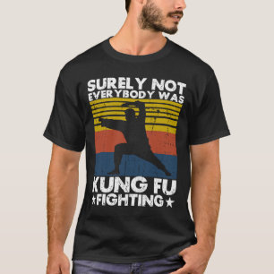 Sicherlich kämpften nicht alle Kung-Fu-Karate-L T-Shirt