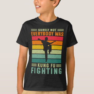 Sicherlich kämpften nicht alle Kung-Fu-Karate-Lieb T-Shirt