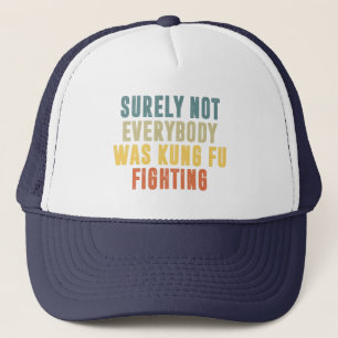 Sicherlich kämpften nicht alle mit Kung Fu Humor Truckerkappe