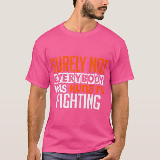Sicherlich war nicht jeder von uns dafür, Spaß zu  T-Shirt
