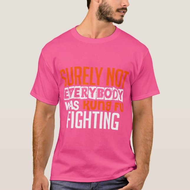 Sicherlich war nicht jeder von uns dafür, Spaß zu  T-Shirt (Vorderseite)