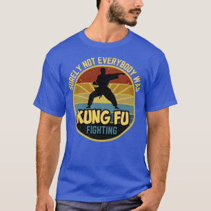 Sicherlich waren nicht alle kung fu gekämpft1 T-Shirt