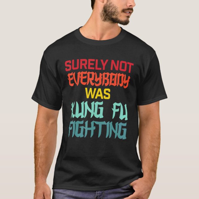 Sicherlich waren nicht alle Kung-Fu-Kämpfer gegen  T-Shirt (Vorderseite)