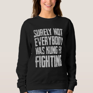 Sicherlich waren nicht alle Kung Fu Kämpfer Karate Sweatshirt