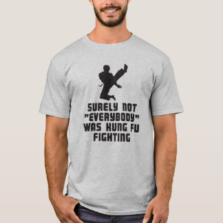 Sicherlich waren nicht alle Kung-Fu-Kämpfer T - Sh T-Shirt