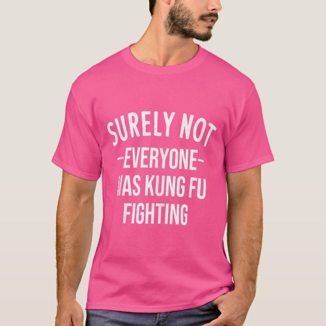 Sicherlich waren nicht alle Kung Fu-Kämpfer T-Shirt (Vorderseite)