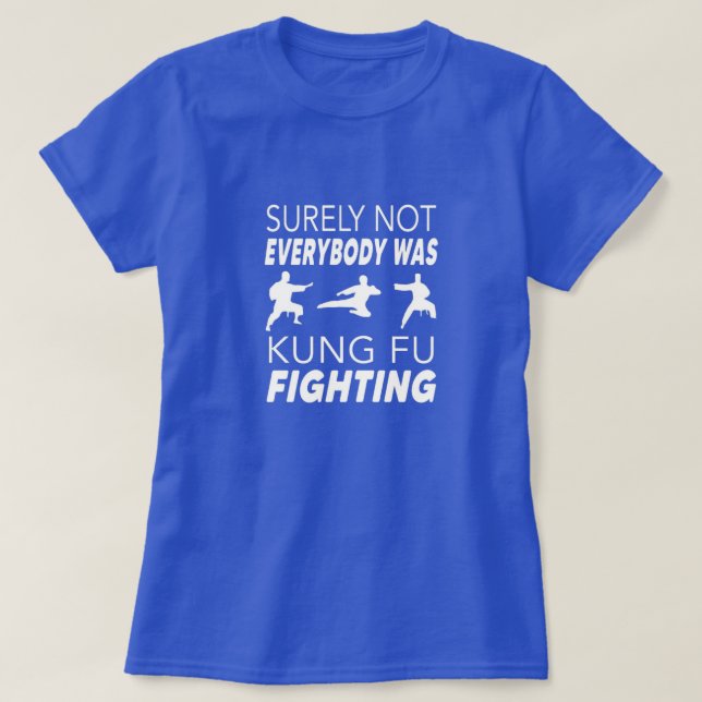 Sicherlich waren nicht alle kung fu und kämpfen T-Shirt (Design vorne)
