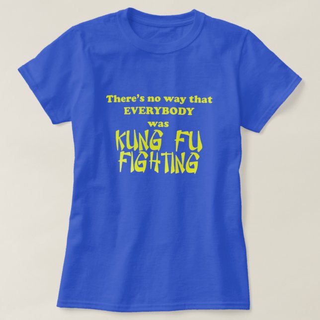 Sicherlich waren nicht alle kung fu und kämpfen T-Shirt (Design vorne)