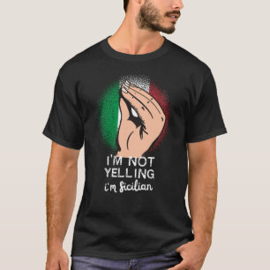 Sicilian Yelling Funny Sprichwort Art T-Shirt